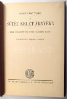 3 db - Ossendowski: A sötét kelet árnyéka. Bp., Franklin. + Ossendowski: Ázsiai titkok, ázsiai ember...