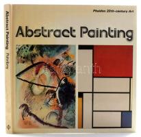 Pohribny, Arsén: Abstract Painting. Oxford, 1979, Phaidon. Kiadói kartonált kötés, jó állapotban.