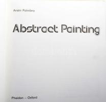Pohribny, Arsén: Abstract Painting. Oxford, 1979, Phaidon. Kiadói kartonált kötés, jó állapotban