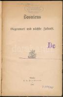 Bosniens. Gegenwart und nächste Zukunft. Leipzig, 1886, Brockhaus. Félvászon kötés, kopottas állapotban.
