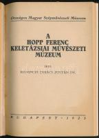 Felvinczi Takács Zoltán Dr.: A Hopp Ferenc Keletázsiai Művészeti Múzeum. Bp., 1923. Újrakötött egész...