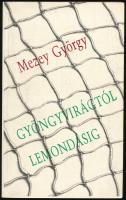 Mezey György: Gyöngyvirágtól lemondásig. DEDIKÁLT! H.n., é.n., Mandátum. Kiadói papírkötés, jó állapotban.