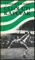 Vándor Kálmán: Üllői úti kapufák. DEDIKÁLT! Bp., 1988, Kossuth. Kiadói papírkötés, jó állapotban.
