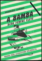 Pongrácz György: A Bamba - minden idők legnagyobb gólkirályáról - Deák Ferenc életregénye. 1992, SZAC Kiadó. Felesége és fia által dedikált! Kiadói papírkötés, jó állapotban.