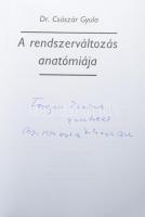 Dr. Császár Gyula: A rendszerváltozás anatómiája (1989-1998). DEDIKÁLT! 1999, Littera Nova. + Dr. Cs...