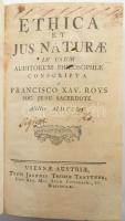 Francisco Xav. Roys: Ethica et Jus Naturae. Viennae Austriae, 1755, Typis Joannis Thomae Trattner, 7 sztl. lev.+507+1 p. Latin nyelven. Átkötött modern félbőr-kötés, foltos lapokkal, kis lyukkal.