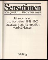Sensationen von gestern - Geschichte heute. Bildreportagen aus den Jahren 1848-1900 ausgewählt und k...