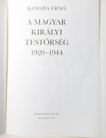 Bangha Ernő: A magyar királyi testőrség 1920-1944. Bp., 1990, Európa Könyvkiadó. Kiadói kartonált kö...