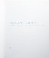 Kieselbach Galéria Works on Paper / Művek Papíron. Összeáll.: Kieselbach Tamás, Máthé Ferenc, Einspa...