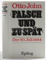 Otto John: "Falsch und zu spät". Der 20. Juli 1944. Epilog. München-Berlin, 1984, F. A. Herbig. Német nyelven. Kiadói egészvászon-kötés, kiadói papír védőborítóban.