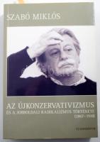 Szabó Miklós: Az újkonzervativizmus és a jobboldali radikalizmus története (1867-1918.) DEDIKÁLT! Bp., 2003, Új Mandátum. Kiadói papírkötés.