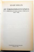 Szabó Miklós: Az újkonzervativizmus és a jobboldali radikalizmus története (1867-1918.) DEDIKÁLT! Bp...