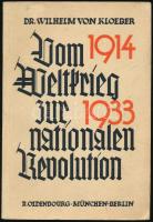 Kloeber, Wilhelm von: Vom Weltkrieg zur nationalen Revolution. Deutsche Geschichte 1914-1933. München-Berlin, 1933, R. Oldenbourg, 154+[2] p. Német nyelven. Kiadói papírkötés, tulajdonosi bejegyzéssel.