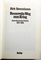 Dirk Bavendamm: Roosevelts Weg zum Krieg. Amerikanische Politik 1914-1939. München-Berlin, 1983, F. ...