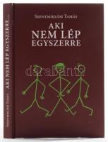 Szentmiklósi Tamás: Aki nem lép egyszerre... Piliscsaba, 2022, Dr. Kotász. Kiadói kartonált papírkötés.