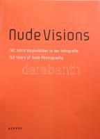 Nude Visions. 150 Jahre Körperbilder in der Fotografie. / 150 Years of Nude Photography. Heidelberg,...