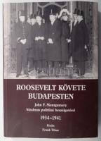 Roosevelt követe Budapesten. John F. Montgomery bizalmas politikai beszélgetései 1934-1941. Ford.: Bart István. Kiadja Frank Tibor. Bp.,2002,Corvina.  John Flourmoy Montgomery (1878-1954) az Amerikai Egyesült Államok budapesti rendkívüli követe és meghatalmazott minisztere (nagykövete) volt 1933 júniusától 1941 márciusáig. Eredetileg nem volt diplomata, habár igaz, hogy Budapesten kiváló diplomata lett belőle. Diplomáciai karrierjét annak köszönhette, hogy sikeres tejipari üzletemberként bőkezűen támogatta Roosevelt demokrata párti elnök választási kampányát. Számos komoly pozícióban lévő barátot szerzett. (Pl.: Homer Stille Cummings (1870-1956) Roosevelt főügyésze (1933-1939), a demokraták országos bizottságának elnöke, vagy William Gibs McAdoo (1863-1941) Woodrow Wilson veje, és pénzügyminisztere, George Creel (1876-1953) publicista...stb.) Hitt a pártjában, a New Dealben, és Rooseveltben, akinek győzelme után a budapesti nagyköveti pozíciót kapta támogatásáért cserébe. Budapesten rendkívüli gonddal ápolta politikai, társadalmi kapcsolatait. Precízen vezetett protokoll-listával rendelkezett, és naprakész információkkal a magyarországi történésekről. Jó kapcsolatokat épített ki a magyar politikai és diplomáciai körökkel, és a magyar felső osztállyal. Nagyon jó kapcsolatokat ápolt Horthy Miklóssal, és Eckhardt Tibor kisgazda politikussal. Horthyt később az emigrációban mind anyagilag, mind erkölcsileg segítette. Kapcsolatai révén sikerült elérni nürnbergi szabadon bocsájtását is. Montgomery és Horthy egymást az 50-es évek elején íródott leveleikben "kedves barátomként" köszöntik.  Magyarország, a vonakodó csatlós (Hungary: The Unwilling Satellite) című, 1947-ben kiadott emlékirata a korszak értékes forrása.   Fekete-fehér fotókkal illusztrált. Kiadói papírkötés.