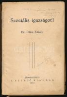 Dr. Pálos Károly: Szociális igazságot! Szombathely, 1937, Szerző. Kiadói papírkötés, széteső állapot...