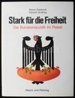 Reiner Diederich - Richard Grübling: Stark für die Freiheit. Die Bundesrepublik im Plakat. Hamburg, 1989, Rasch und Röhring. Gazdag képanyaggal illusztrálva. Német nyelven. Kiadói kartonált papírkötés, kiadói papír védőborítóban.