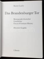Rainer Laabs: Das Brandenburger Tor. Brennpunkt deutscher Geschichte. / Focus of German History. Ber...