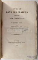 [A Széchenyi család és Ernst Lajos ex librisével jelzett könyv] Washington, Irving: Voyage dans les Prairies a l'Ouest des États-Unis Paris, 1835, Fournier. 306p. Egykor a Széchenyi család majd Ernst Lajos gyűjteményében. Korabeli kartonkötésben