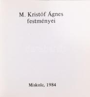 M. Kristóf Ágnes festményei. Miskolc, 1984., MTESZ, (Borsodi-ny.) Megjelent 500 példányban. Kiadói n...