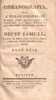 Decsy Sámuel: Osmanografia, az az a' Török Birodalom' természeti, erköltsi, egy-házi, polg...