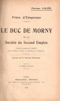 Loliée, Frédéric:
Le duc de Morny et la Société du Second Empire. D'apres des papiers de famil...