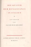 Burckhardt, Jacob: 
Die Kultur der Renaissance in Italien.
[Lipcse] Leipzig, 1926. Alfred Kröner V...