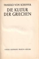 Scheffer, Thassilo von:
Die Kultur der Griechen. Grosse Illustrierte Ausgabe.
[Bécs] (Wien, 1935)....