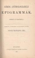 Görög anthologiabeli epigrammák. Görögül és magyarul. Fordította, bevezetéssel és jegyzetekkel ellátta Ponori Thewrewk Emil. Budapest, 1891. Magyar Tudományos Akadémia (Franklin-Társulat ny.) XLVIII + 268 + [2] p. Kétnyelvű epigrammakötetünk szövegeit Ponori Thwrewk Emil fordította. Függelékben a közölt epigrammák korábbi fordításainak könyvészete. A törzsanyag előtt a műfajról írt hosszú bevezető tanulmány. (Görög és latin remekírók.) Aranyozott gerincű korabeli vászonkötésben. Jó példány.