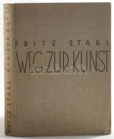 Stahl, Fritz: Weg zur Kunst. Einführung in Kunst und Kunstgeschichte. Berlin, 1933, Rudolf Mosse, 494+[2] p. Gazdag fekete-fehér képanyaggal illusztrálva. Német nyelven. Kiadói egészvászon-kötés.