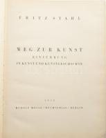 Stahl, Fritz: Weg zur Kunst. Einführung in Kunst und Kunstgeschichte. Berlin, 1933, Rudolf Mosse, 49...