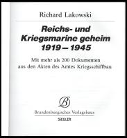 Richard Lakowski: Reichs- und Kriegsmarine geheim 1919-1945. Mit mehr als 200 Dokumenten aus den Akt...