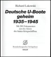 Richard Lakowski: Deutsche U-Boote geheim 1935-1945. Mit 200 Dokumenten aus den Akten des Amtes Krie...