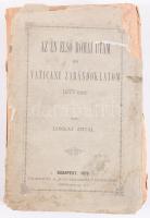 Lonkay Antal: Az én első római utam és vaticani zarándoklatom 1877-ben. Bp., 1879, Hunyadi Mátyás In...