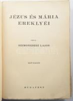 Szimonidesz Lajos: Jézus és Mária ereklyéi. Első kiadás. Bp., 1933. Kiadói papírkötés, viseltes állapotban.