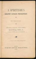 A spritismus keresztény katholikus megvilágításban. Négy szabad előadás. Tartotta a kalocsai kath. k...
