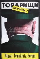 1990 Orosz István (1951-): Tovariscsi konyec! MDF rendszerváltó plakát, feltekerve, , 67,5×47 cm