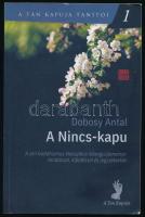 Dobosy Antal: A Nincs-kapu. A zen buddhizmus klasszikus kóangyűjteménye, tanítással, kifejtéssel és jegyzetekkel. A Tan Kapuja Tanítói1. Bp., 2021, Tan Kapuja Buddhista Főiskola. Kiadói papírkötés, az elülső borító alsó sarkán apró szamárfüllel.