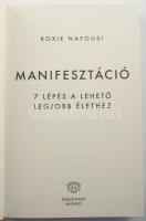 Roxie Nafousi: Manifesztáció. 7 lépés a lehető legjobb élethez. Ford.: Csengeriné Erdő Orsolya. Bp.,...