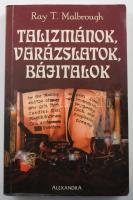 Ray T. Malbrough: Talizmánok, varázslatok, bájitalok. Pécs,én.,Alexandra. Kiadói papírkötés, karcos borítóval.