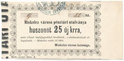 1860. Miskolc 25kr "Miskolcz városa pénztári utalványa" bélyegzéssel, "12" után nincs pont T:XF Adamo MIS-2.3