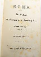 P. Albert Kuhn: Roma. Die Denkmale der ewigen Stadt. Einsiedeln-New York-Cincinnati-St. Louis, 1878, Gebr. Carl und Nicolaus Benziger, 2 t.+ 568 p.+ 1 (duplaoldalas) t.+ 2 t. Szövegközti és egészoldalas képekkel gazdagon illusztrálva. Német nyelven. Kiadói aranyozott, festett félbőr-kötésben, kopottas borítóval és gerinccel, foltos lapokkal.