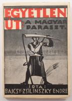 Bajcsy-Zsilinszky Endre: Egyetlen út: A magyar paraszt. Dedikált példány!     Budapest, 1938, Kelet Népe (Attila Nyomda Részvénytársaság, Bp.), 152 p. Első kiadás. A fedlapot tervezte: MCKY Kiadói papírborítóval.