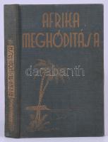 Bendefy-Benda László: Afrika meghódítása. Zolnay Lóránd rajzaival. Bp., 1934, Magyar Etiópiai Expedí...