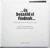 És beszéld el fiadnak. Zsidó hagyományok Magyarországon. Féner Tamás felvételeivel, Scheiber Sándor ...
