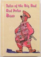 Tales of the Big Bad Red Polar Bear. (Minikönyv.) Bp.-Békéscsaba, 2015, Cellmed Invest Bt. - HM&amp;BBSI. Angol nyelven. Kiadói kartonált papírkötés. Számozott (447./500) példány.