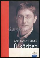 Gyurcsány Ferenc: Útközben. A szerző, Gyurcsány Ferenc volt miniszterelnök által aláírt példány! Bp., 2005, Napvilág Kiadó. Kiadói papírkötés.