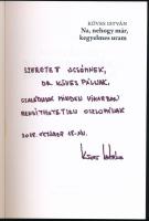 Köves István: Na, nehogy már, kegyelmes uram. - Színe-java napjainkig. - DEDIKÁLT! (Testvérének.) Bp...